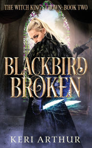 Title: Blackbird Broken, Author: Keri Arthur