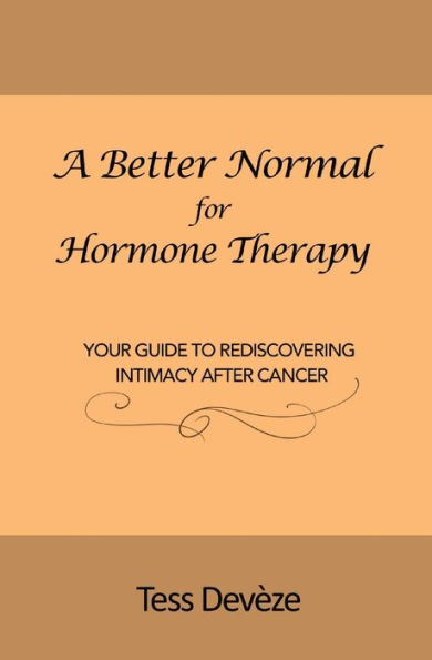 A Better Normal for Hormone Therapy: Your Guide to Rediscovering Intimacy After Cancer