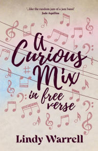 Title: A Curious Mix in Free Verse, Author: Lindy Warrell