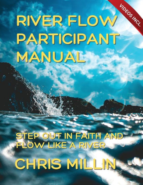 River Flow Participant Manual: Step Out In Faith And Flow Like A River