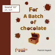 Title: For A Batch of Chocolate, Author: Patrick Hayeck