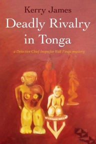 Title: Deadly Rivalry in Tonga, Author: Kerry James