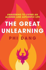 Free download ebook pdf The Great Unlearning: Awakening to Living an Aligned and Authentic Life ePub English version by Phi Dang 9780645344493