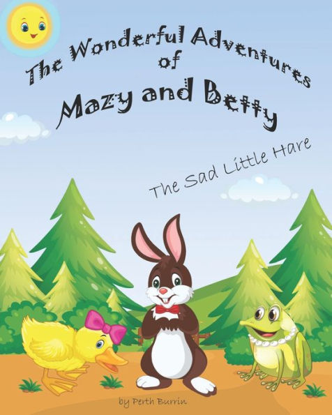 The Wonderful Adventures of Mazy and Betty: The Sad Little Hare