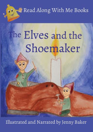 Title: Elves and the Shoemaker: Illustrated and Narrated by Jenny Baker, Author: Jenny Baker