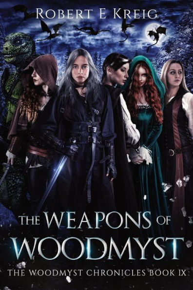 The Weapons of Woodmyst: Woodmyst Chronicles Book IX