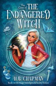 Title: The Case of The Endangered Witch: An adventurous paranormal cozy mystery, Author: H. B. Chapman