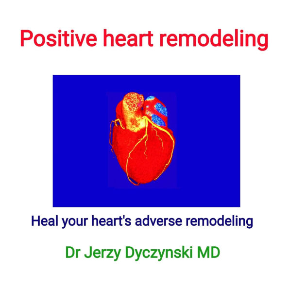 Positive heart remodeling: Heal your heart's adverse remodeling