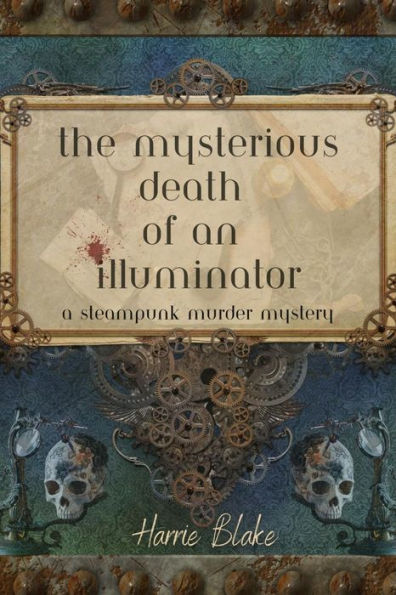 The Mysterious Death of an Illuminator: a steampunk murder mystery