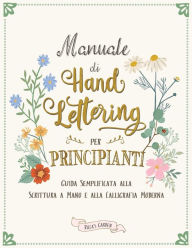 Title: Manuale di Hand Lettering per Principianti: Guida Semplificata alla Scrittura a Mano e la Calligrafia Moderna, Author: Ricca's Garden