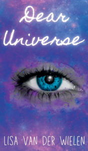Title: Dear Universe, Author: Lisa Van Der Wielen