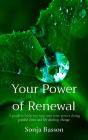 Your Power of Renewal: A guide to help you step into your power during painful times and life altering change