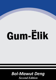 Title: Gum ï¿½lik, Author: Bol-Mawut Deng