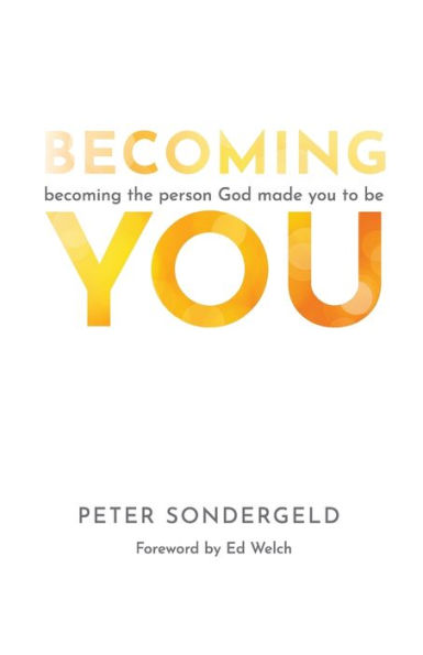 Becoming You: the person God made you to be