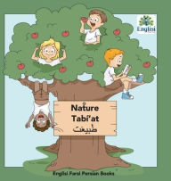 Title: Persian Nature Tabí'at: In Persian, English & Finglisi: Nature Tabí'at, Author: Mona Kiani