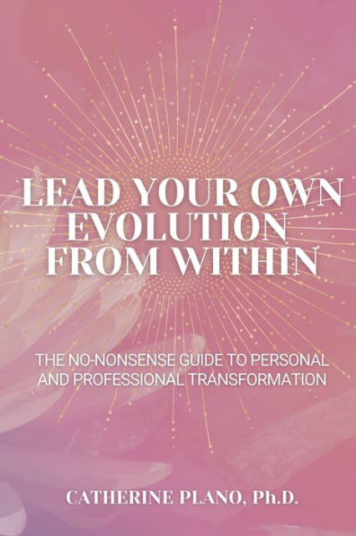 Lead Your Own Evolution from Within: The no-nonsense guide to personal and professional transformation