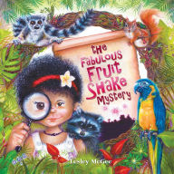 Title: The Fabulous Fruit Shake Mystery, Author: Lesley McGee