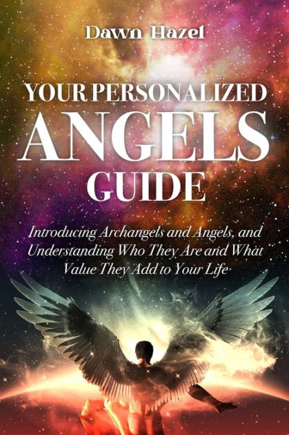 Your Personalized Angel Guide: Introducing Archangles and Angels ...