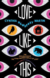 Title: Love Like This, Author: Cynthia Newberry Martin