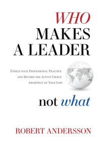 Title: Who Makes A Leader, Not What, Author: Robert Andersson