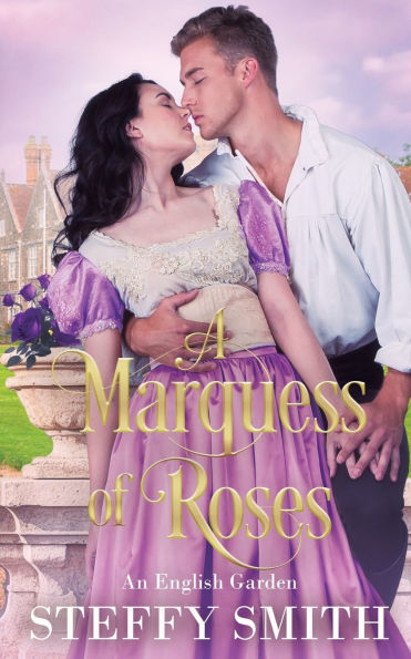 A Marquess of Roses: An English Garden