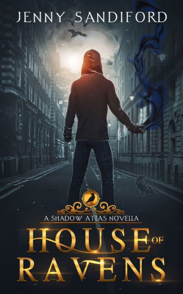 House of Ravens: A Shadow Atlas Novel