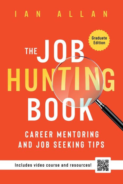 The Job Hunting Book: Career mentoring and job seeking tips - includes 4 hr video course and resources