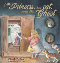 Title: The Princess, her Cat, and the Ghost, Author: Phil Brown