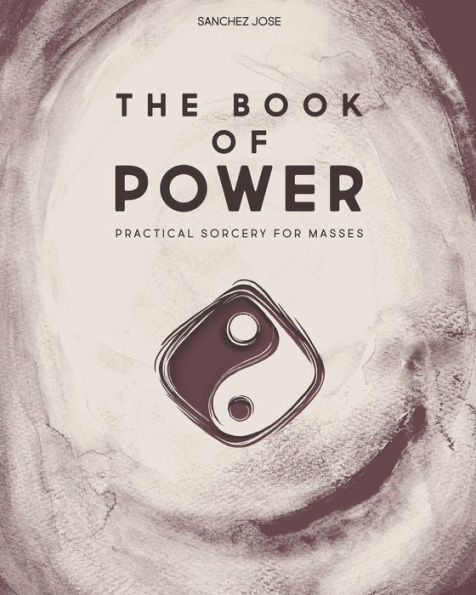 The Book of Power: Practical Sorcery for Masses