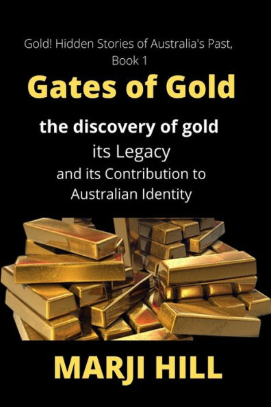 Gates of Gold: The Discovery Gold, its Legacy and Contribution to Australian Identity