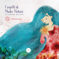 Title: I Segreti di Madre Natura, Alimentazione, Author: Caterina Bentivoglio