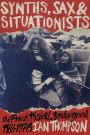 Synths, Sax and Situationists: The French Musical Underground 1968-1978