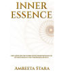 Inner Essence: A Simple Practical Guide to Help You Embody Your Truth, Overcome Your Challenges, and Start Taking Action One Day at a Time to Transform Yourself and Your Life