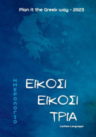 Title: Plan it the Greek way 2023: The planner for lovers of the Greek language and culture, Author: Lectimo Languages