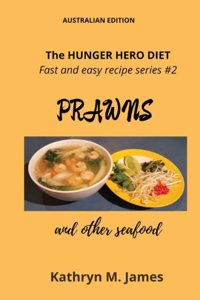 The HUNGER HERO DIET - Fast and easy recipe series #2: PRAWNS other seafood