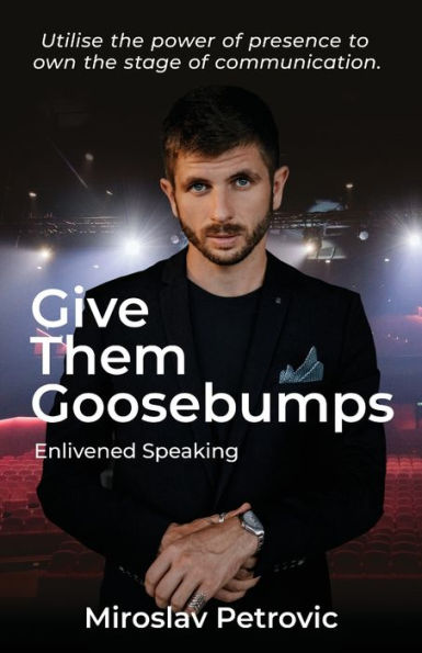 Give Them Goosebumps: Enlivened Speaking