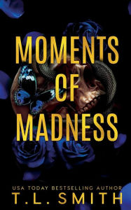 Title: Moments of Madness, Author: T L Smith