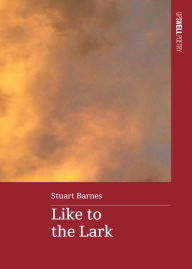 Title: Like to the Lark, Author: Stuart Barnes