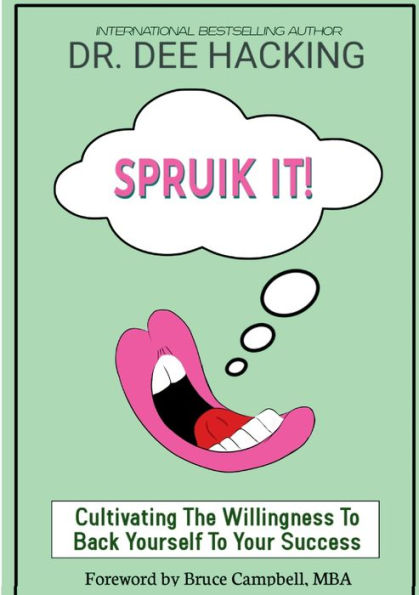 SPRUIK IT!: Cultivating the willingness to back yourself to Success