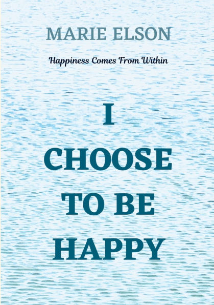 I Choose To Be Happy