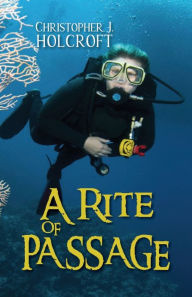 Title: A Rite of Passage, Author: Christopher J. Holcroft