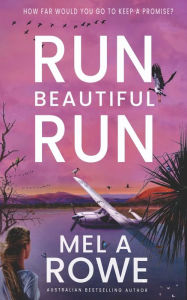 Title: Run Beautiful Run: A thrilling romantic adventure, Author: Mel A Rowe