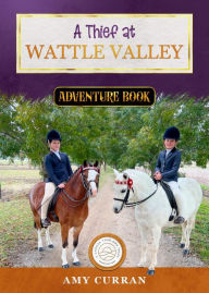 Title: A Thief at Wattle Valley, Author: Amy Curran