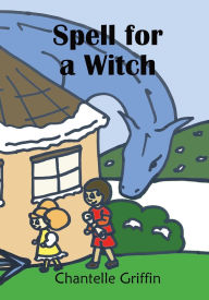 Title: Spell for a Witch, Author: Chantelle Griffin