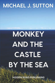 Title: Monkey and the Castle by the Sea, Author: Michael John Sutton