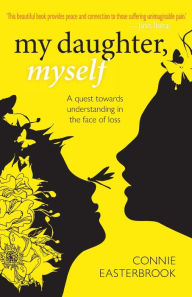 Title: My Daughter, Myself, Author: Connie Easterbrook