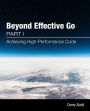 Beyond Effective Go: Part 1 - Achieving High-Performance Code