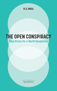 Title: The Open Conspiracy: Blue Prints for a World Revolution, Author: H. G. Wells