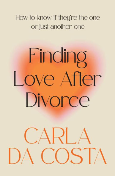 Finding Love After Divorce: How to know if they're the one or just another one