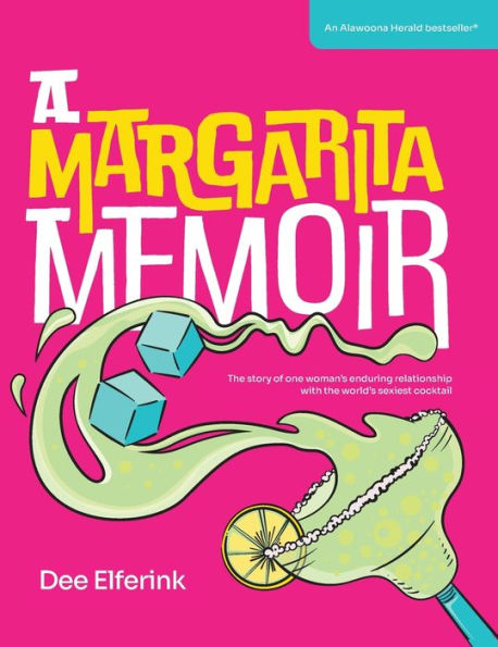 A Margarita Memoir: The story of one woman's enduring relationship with the world's sexiest cocktail
